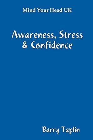 Front cover of Mind Your Head UK: Awareness, Stress & Confidence by Barry Taplin